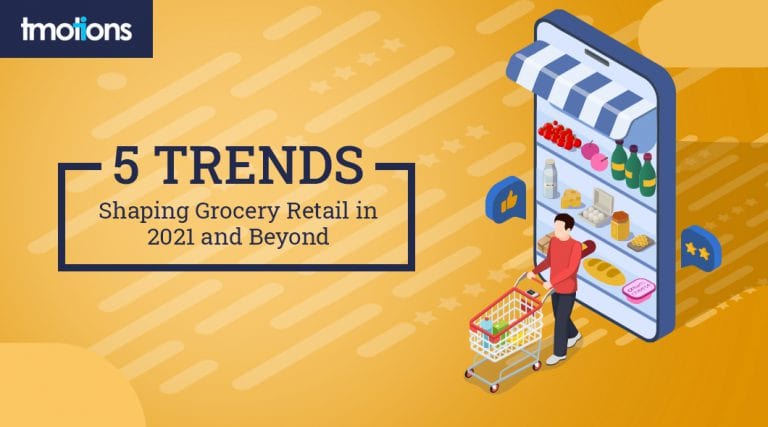 Five trends shaping grocery retail in 2021 and beyond